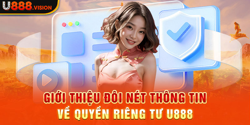 Giới thiệu đôi nét thông tin về quyền riêng tư U888