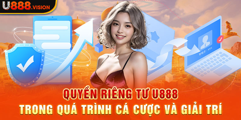 Quyền riêng tư U888 trong quá trình cá cược và giải trí