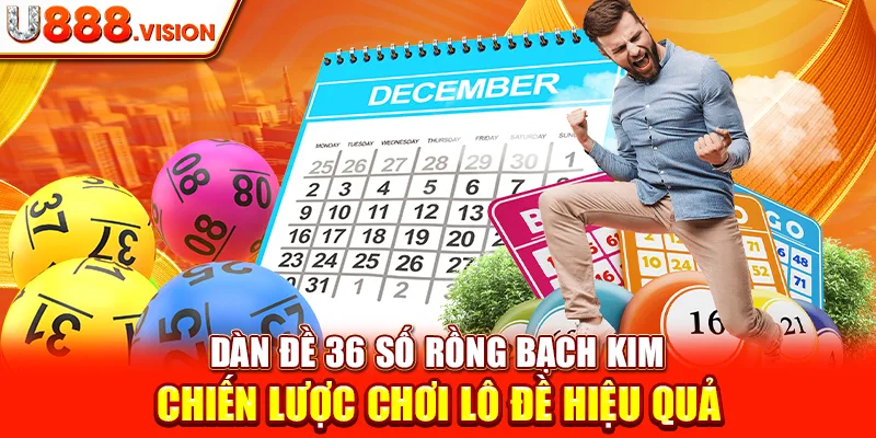 Dàn Đề 36 Số Rồng Bạch Kim – Chiến Lược Chơi Lô Đề Hiệu Quả